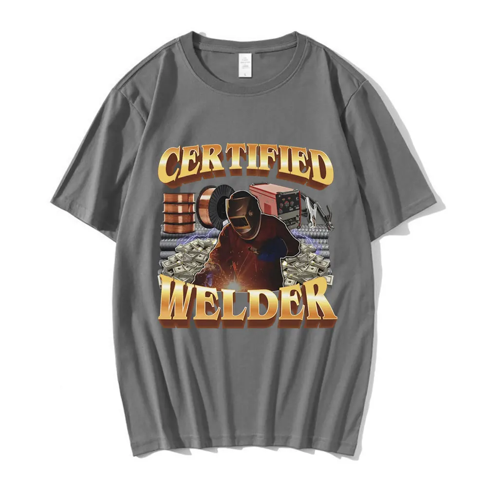 Certified Welder Funny Meme Graphic T-Shirt Men Women Fashion Vintage T-shirts 100% Cotton Casual Oversized Tee Shirt Streetwear