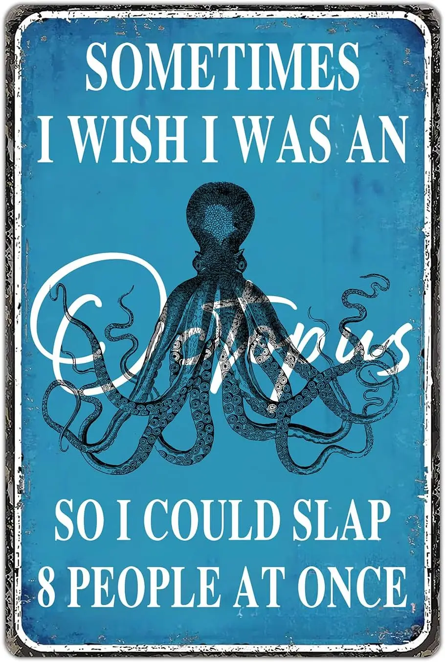 Funny Sarcastic Metal Sign Octopus Sometimes I I Was An Octopus So I Could Slap 8 People At Once,Bathroom Wall Decor,Office Deco