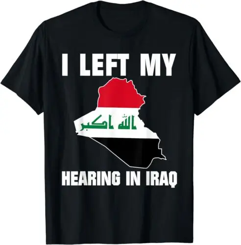 I Left My Hearing In Iraq Unisex T-shirt