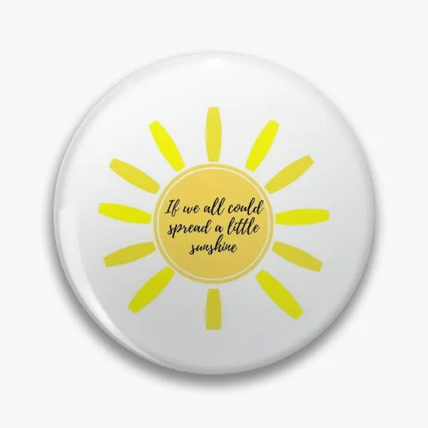 If We Could All Spread Little Sunshine Soft Button Pin Metal Clothes Funny Badge Lover Lapel Pin Collar Gift Creative Hat