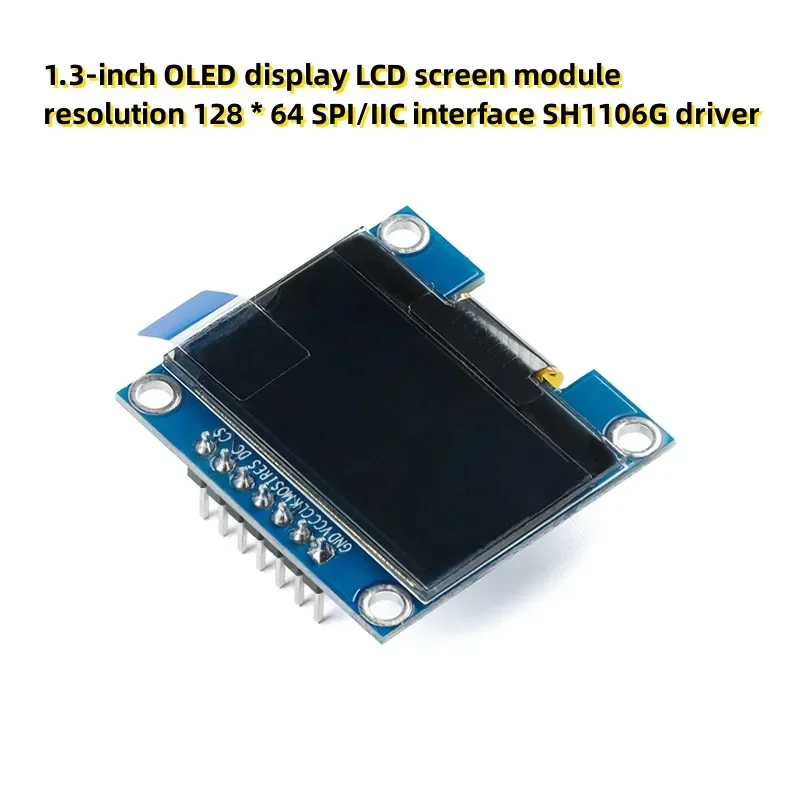 1.3-inch OLED display LCD screen module resolution 128 * 64 SPI/IIC interface SH1106G driver