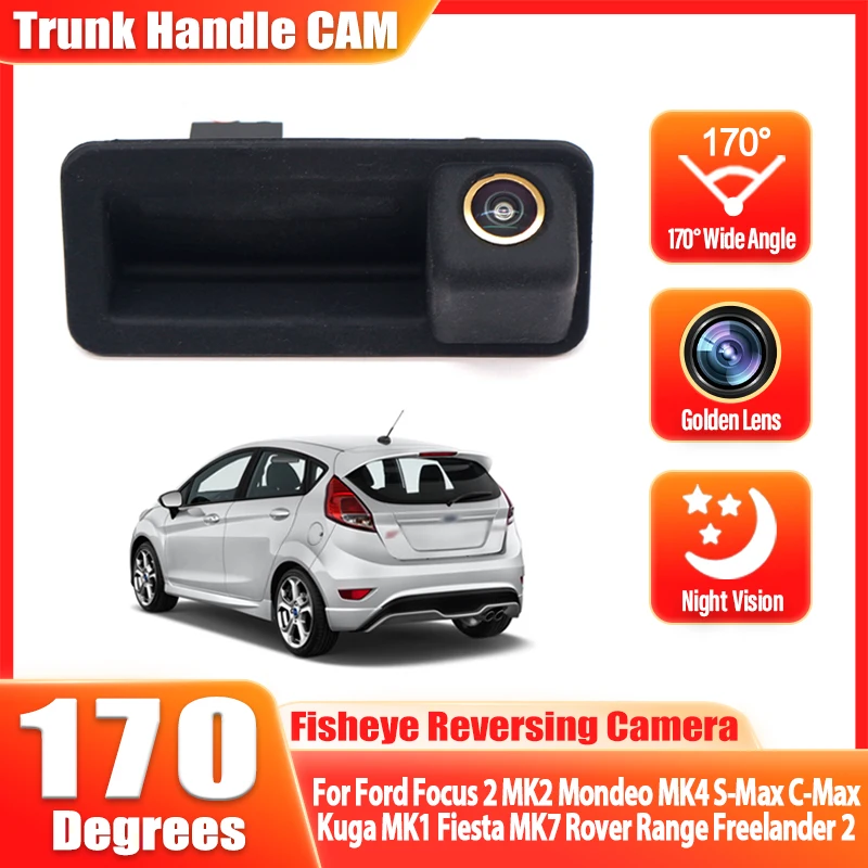

Камера заднего вида HD 1080P в ручке багажника для Ford Focus 2 MK2, Mondeo MK4, S-Max, C-Max, Kuga MK1, Fiesta MK7, Rover Range Freelander 2
