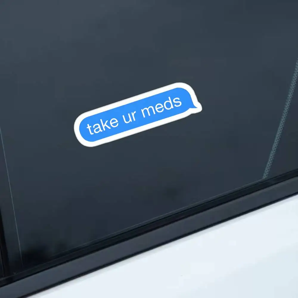 Take Your Meds Waterproof Stickers For Decorating Car Windows Motorcycles And Computers.