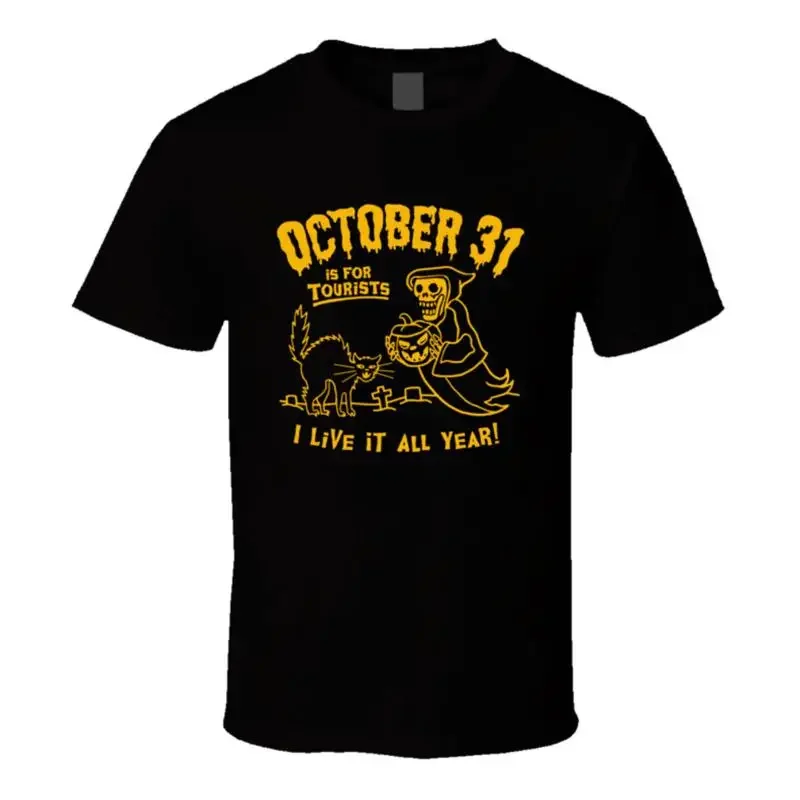 October 31 Is For Tourists I Live It All Year T Shirt
