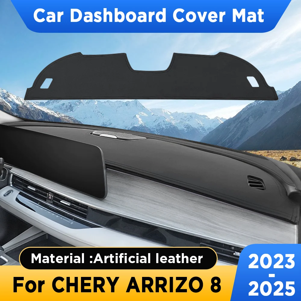 For CHERY ARRIZO 8 2023-2025 Car Dashboard Cover Mat Sun Shade Pad Artificial Leather Rug Instrumen Panel Carpets Accessories