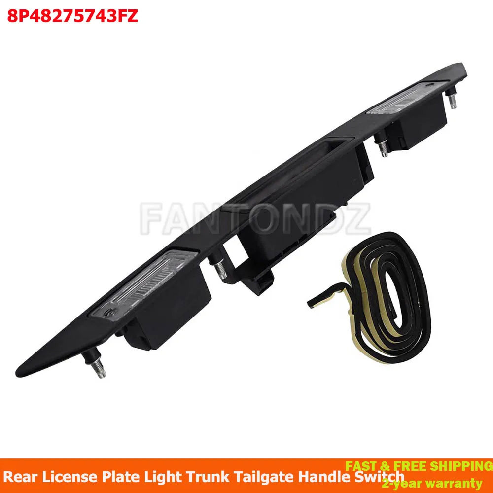 

8P4827574 Rear License Plate Light Trunk Tailgate Handle Switch For Audi A3 A4 A6 Q7 RS3 S4 S6 8P48275743FZ 8P4 827 574 3FZ