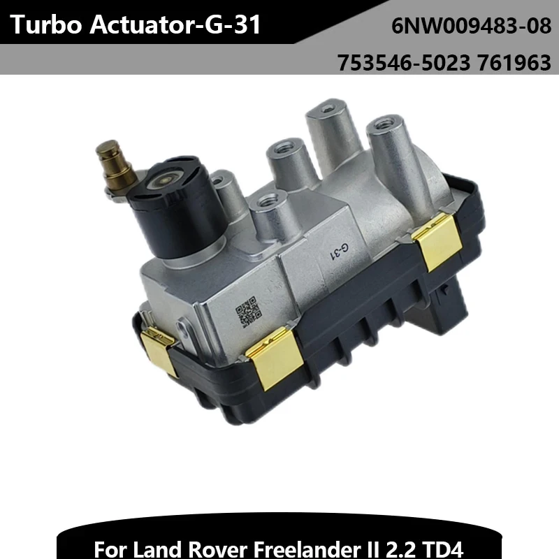 G-31 Turbocharger Electronic Actuator 6NW009483-08 761963 753546-5023 for Land Rover Freelander II 2.2 TD4