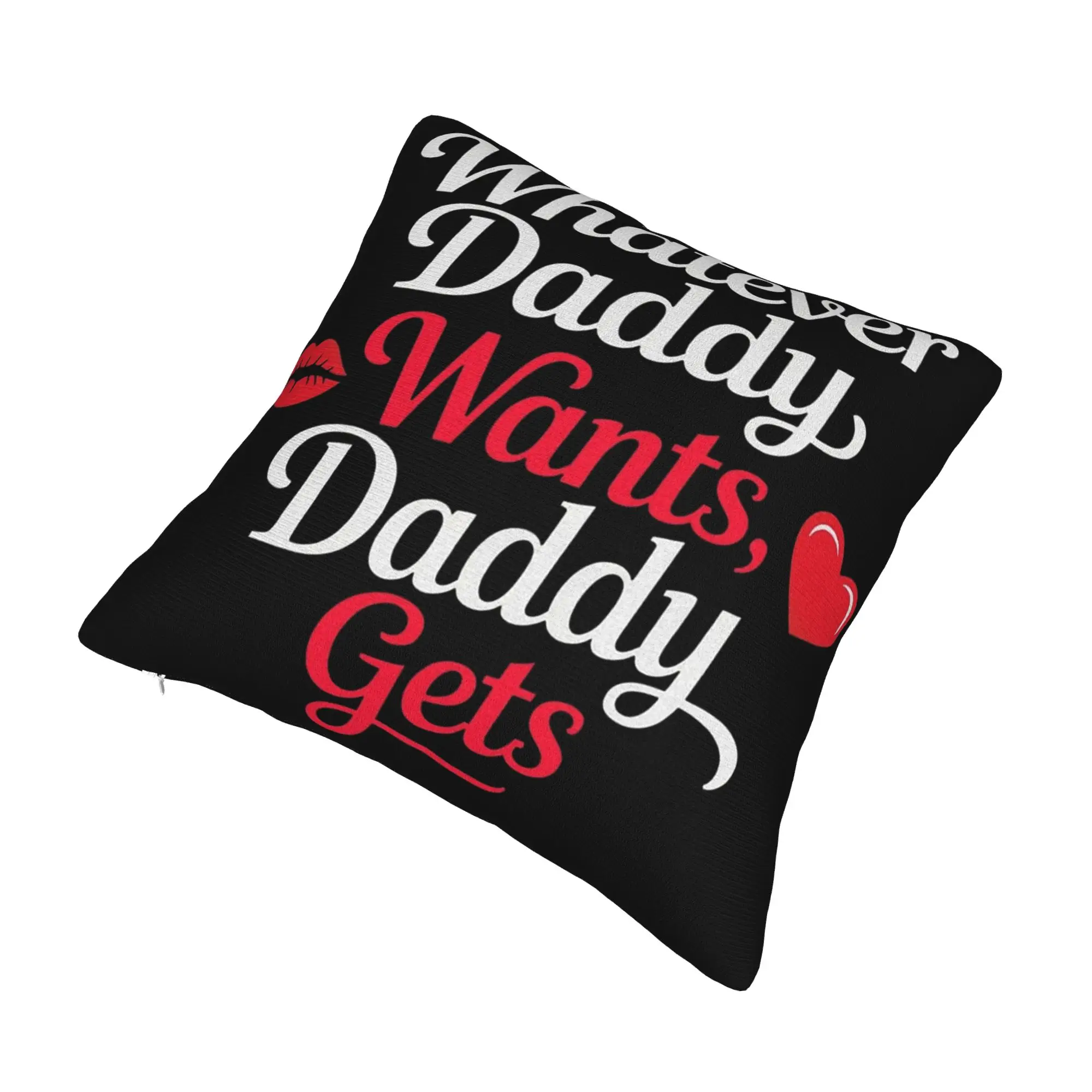 Whatever Daddy Wants Daddy Gets  Pillow Cover Product Printed Cushion Cover Decorative  Pillow Case Cover Home Multi Size