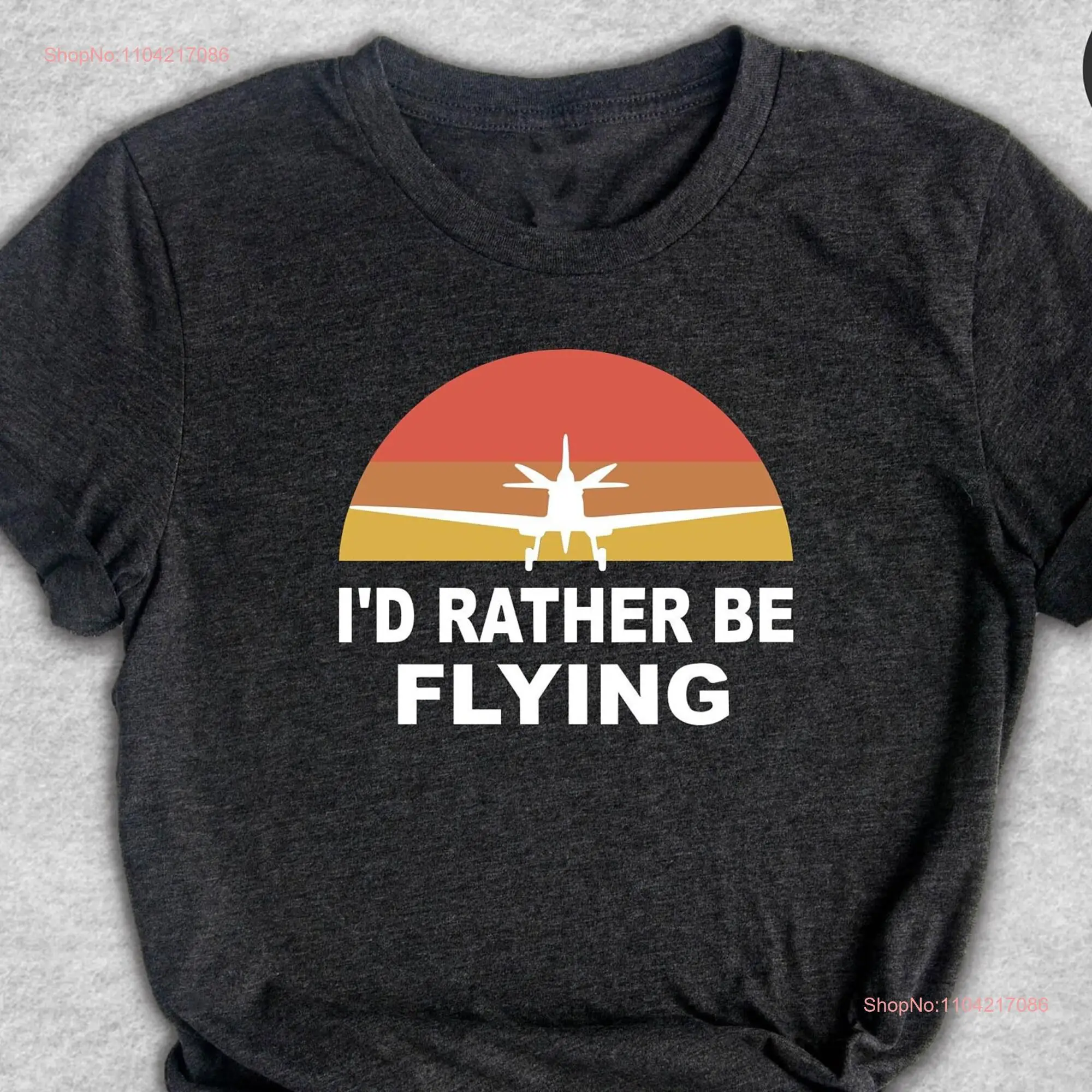 I'd Rather Be Flying T Shirt Retro Pilot Airplane Lover Funny s For Pilots Daddy  long or short sleeves