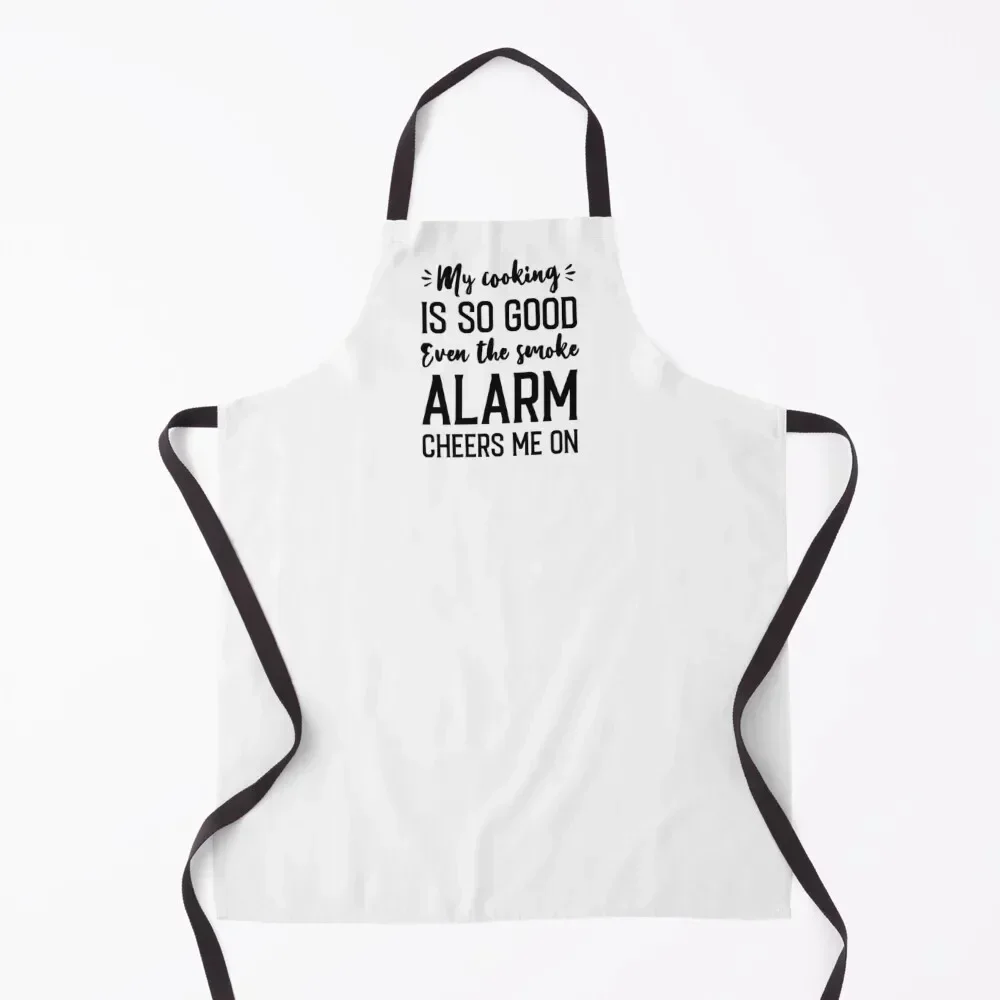 

My Cooking Is So Good Even The Smoke Alarm Cheers Me On Apron Kitchens For Men work ladies beauty master Women Kitchen'S Apron