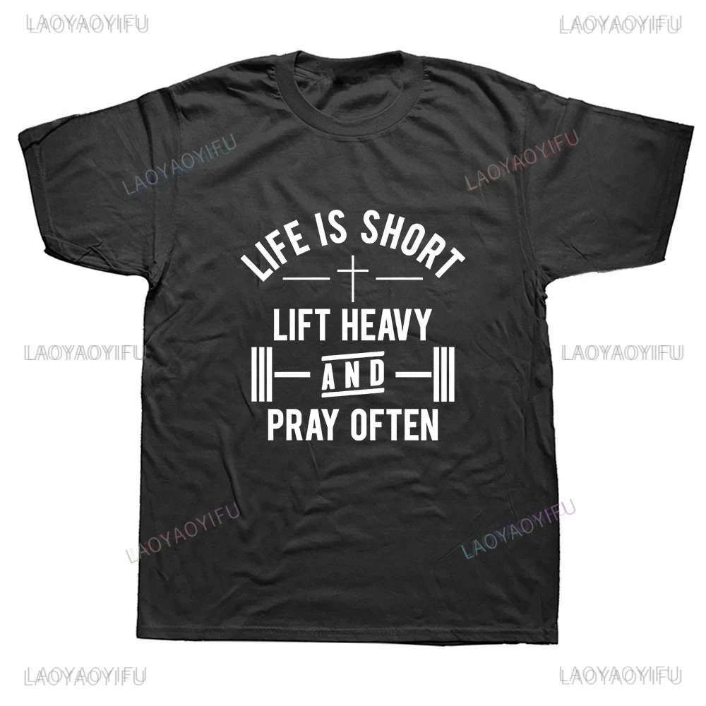 Life Is Short Lift Heavy and Pray Often Letters Graphic T Shirts Funny Men Print Hip-hop Tops Women Clothes Unisex Vintage Tee