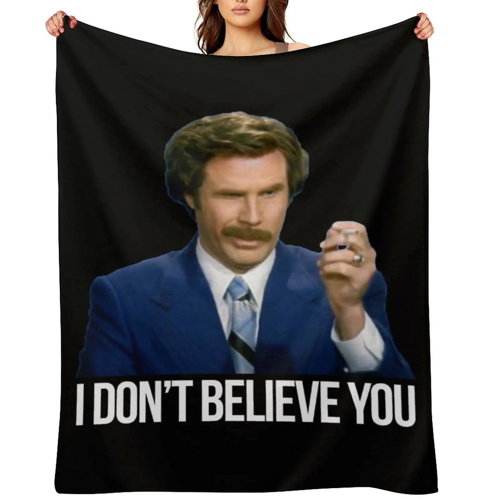

I don't believe you | Ron Burgundy | Anchorman Throw Blanket funny gift Cute Soft Big blankets ands Blankets