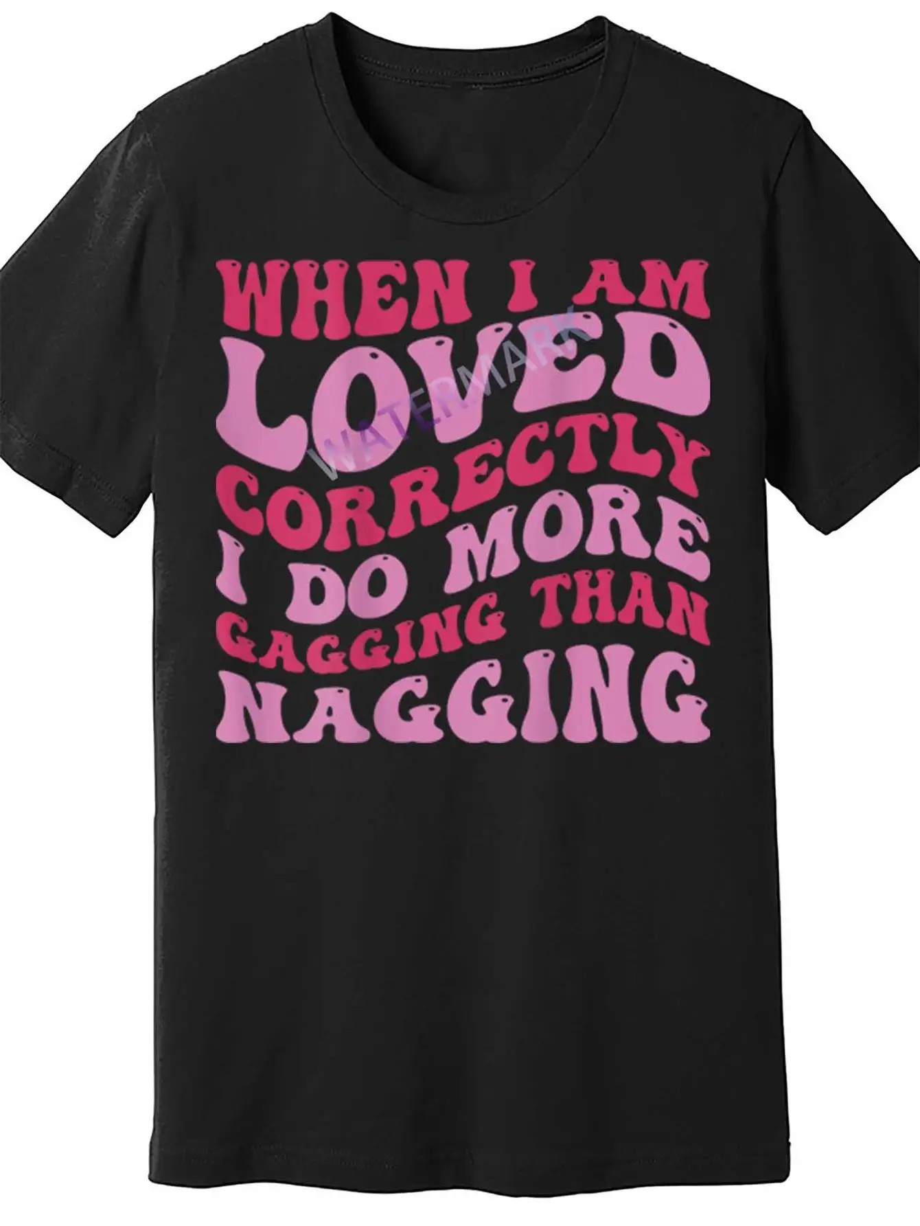 Men's Humorous Emotional Status T-Shirt - When I'M Loved Right, I'M More Nauseous Than Nattering - Pure Casual Crew Neck T-Shirt with Humorous Print, Machine Washable, Comfortable and Humorous Gift for Boyfriend or Husband