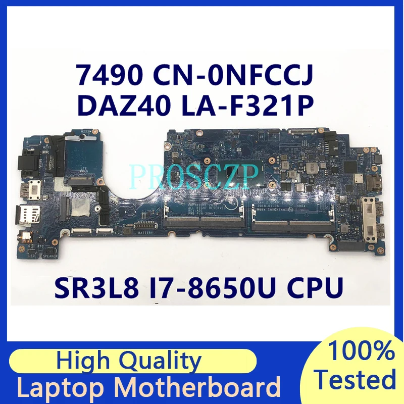 

CN-0NFCCJ 0NFCCJ NFCCJ Mainboard For DELL Latitude 7490 Laptop Motherboard W/ SR3L8 I7-8650U CPU DAZ40 LA-F321P 100% Tested Good