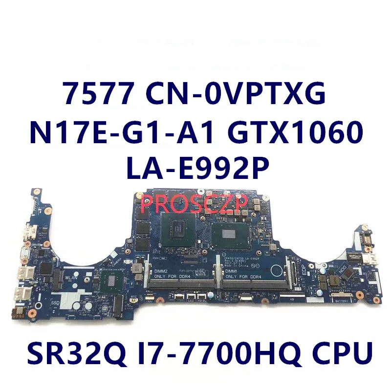 

CN-0VPTXG 0VPTXG VPTXG Mainboard FOR DELL 7577 Laptop Motherboard With SR32Q I7-7700HQ CPU LA-E992P GTX1060 100% Working Well