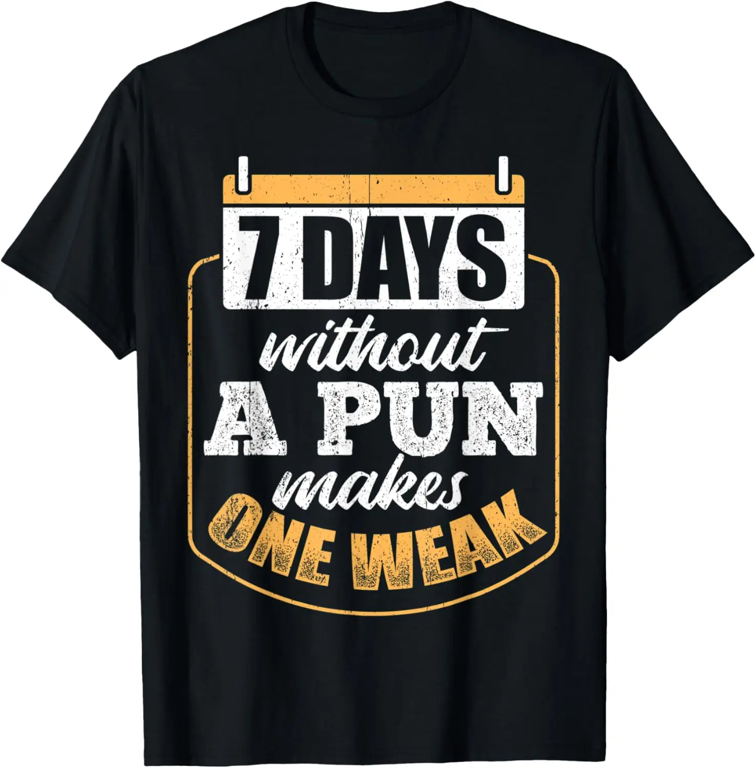 8 days without pun makes one weak - witty silly dad jokes T-Shirt