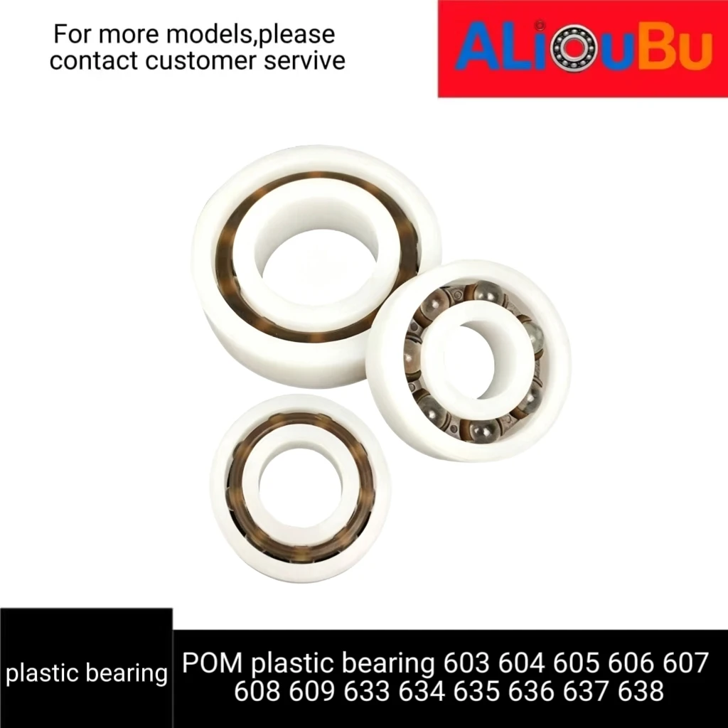 POM plastic bearing 603 604 605 606 607 608 609 633 634 635 636 637 638 corrosion-resistant, acid-base and nonmagnetic.