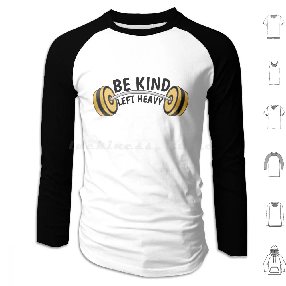 Be Kind Lift Heavy , Motivation Lift Heavy Weightlifting Body For Men Gym Hoodies Long Sleeve Be Kind Lift Heavy