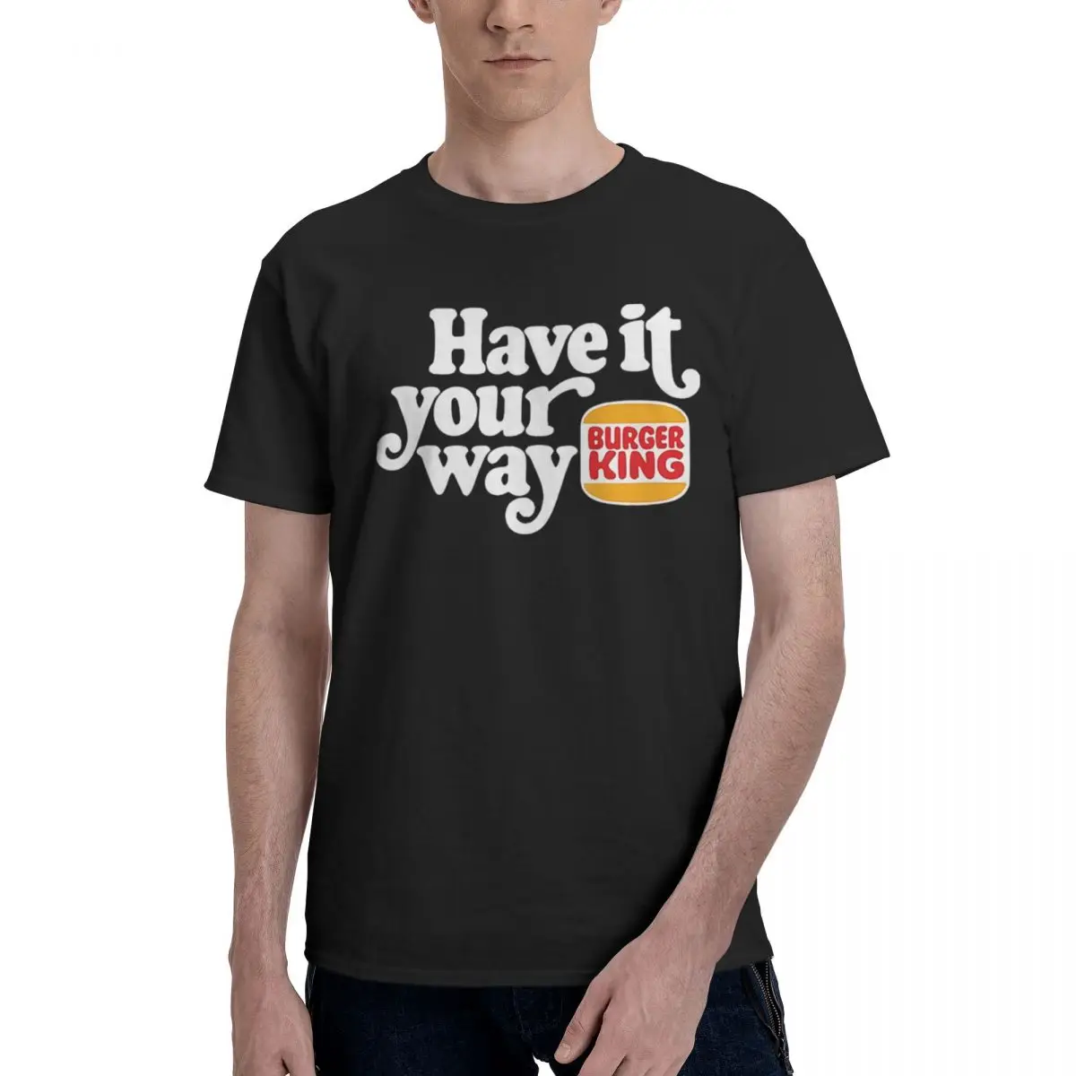 

Have It Your Way Burger King 100% Cotton Casual Breathable Confortable Top Funny Men's T-Shirt Clothes Men