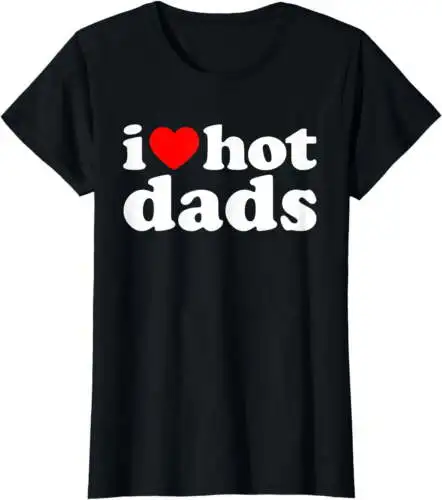 

I Love Hot Dads рубашка I Heart Hot Dads рубашка Love Hot Dads футболка