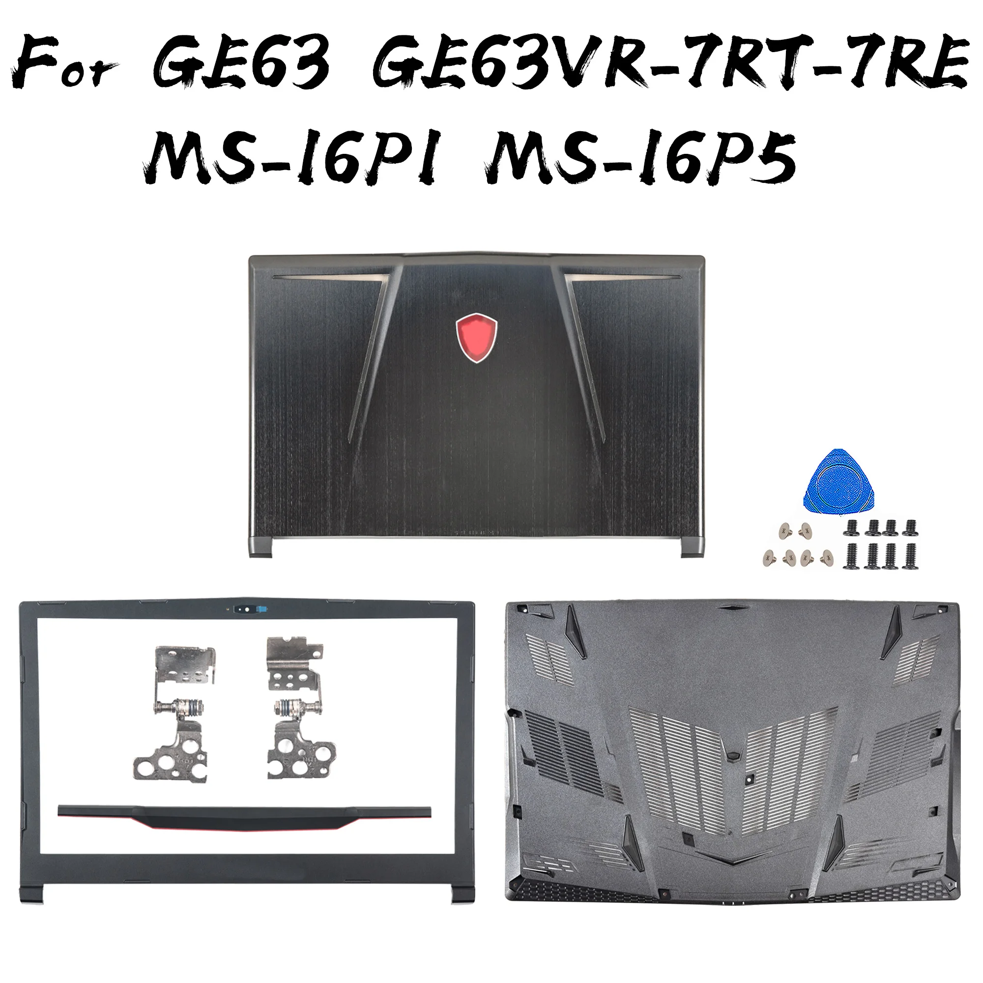 New For MSI GE63 GE63VR-7RT-7RE MS-16P1 MS-16P5 Ordinary LCD Back Cover Bezel Bottom Case Hinges Notebook Parts Replace