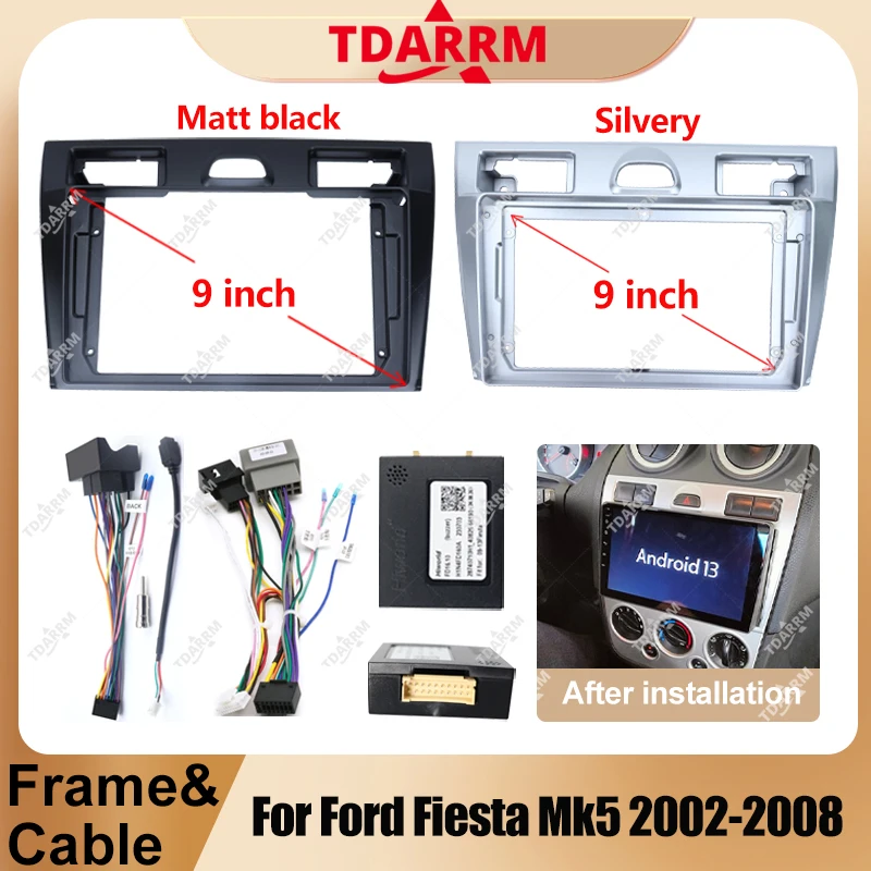For Ford Fiesta Mk5 2002-2008 Silvery/Matt black 9INCH Car Radio Android Stereo audio screen multimedia video player cable frame