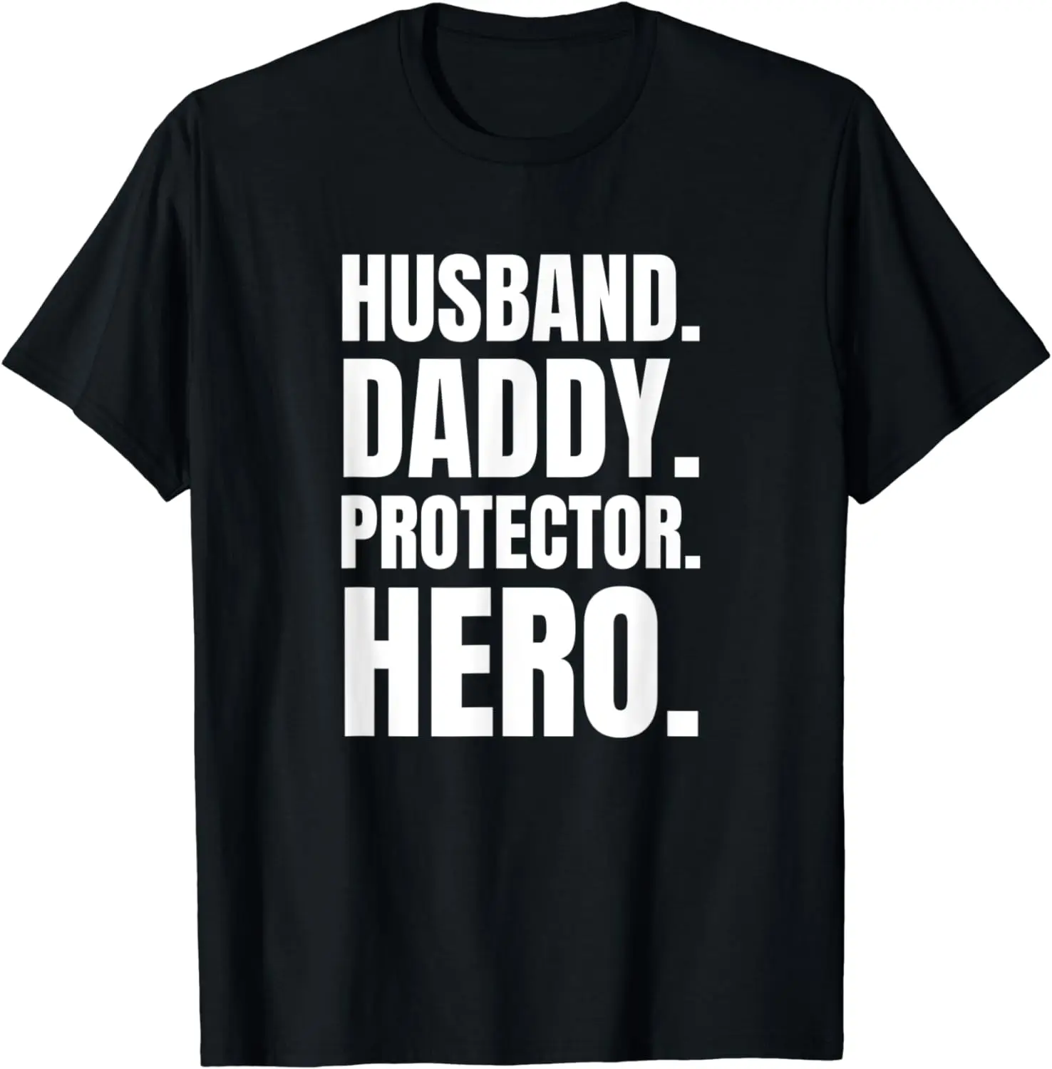 

Husband. Daddy. Protector. Hero. T-Shirt