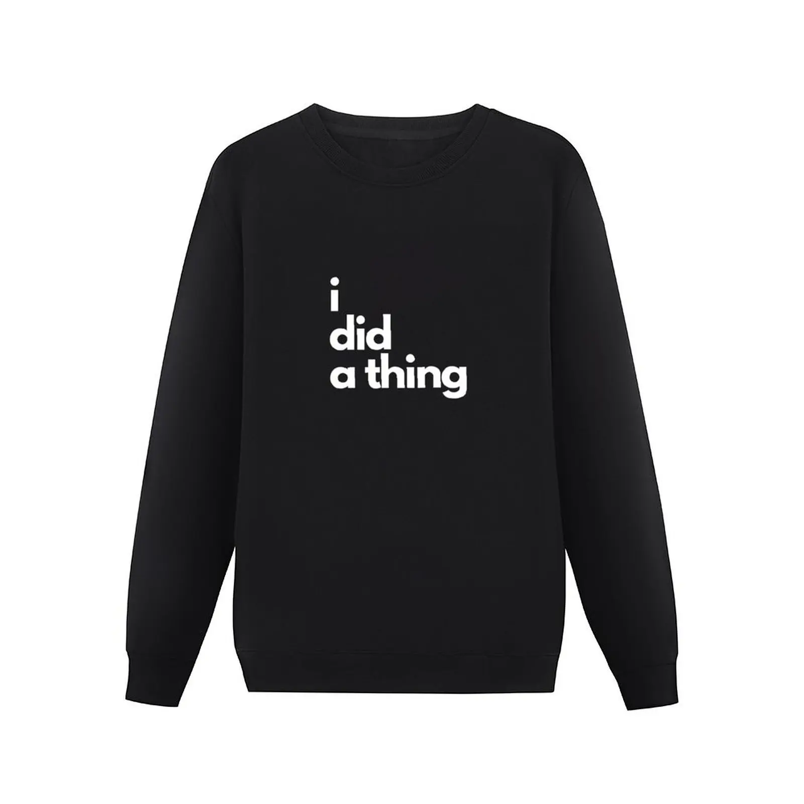 I DID A THING Pullover Hoodie autumn clothes new hoodies and sweatshirts