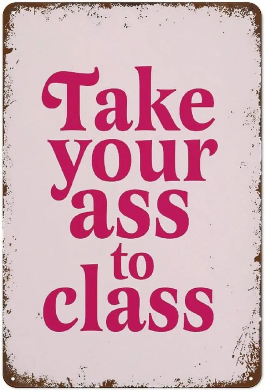 Bring deinen Hintern zur Vorlesung – College-Wohnheim-Schild, Apartment-Deko, Vintage-Metallschilder, Metallblechschild, Vintage-Wanddeko, Blechschild, lustig