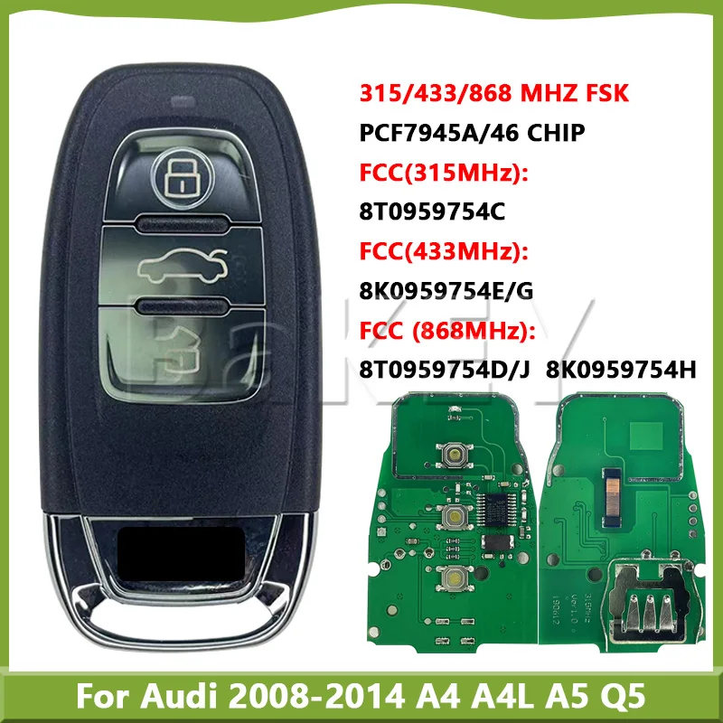 

For Audi 2008-2014 A4 A4L A5 Q5 Remote Control Key ID46Chip 315MHz/8T0959754C 433MHz/8K0959754E/G 868MHz/8T0959754D/J 8K0959754H
