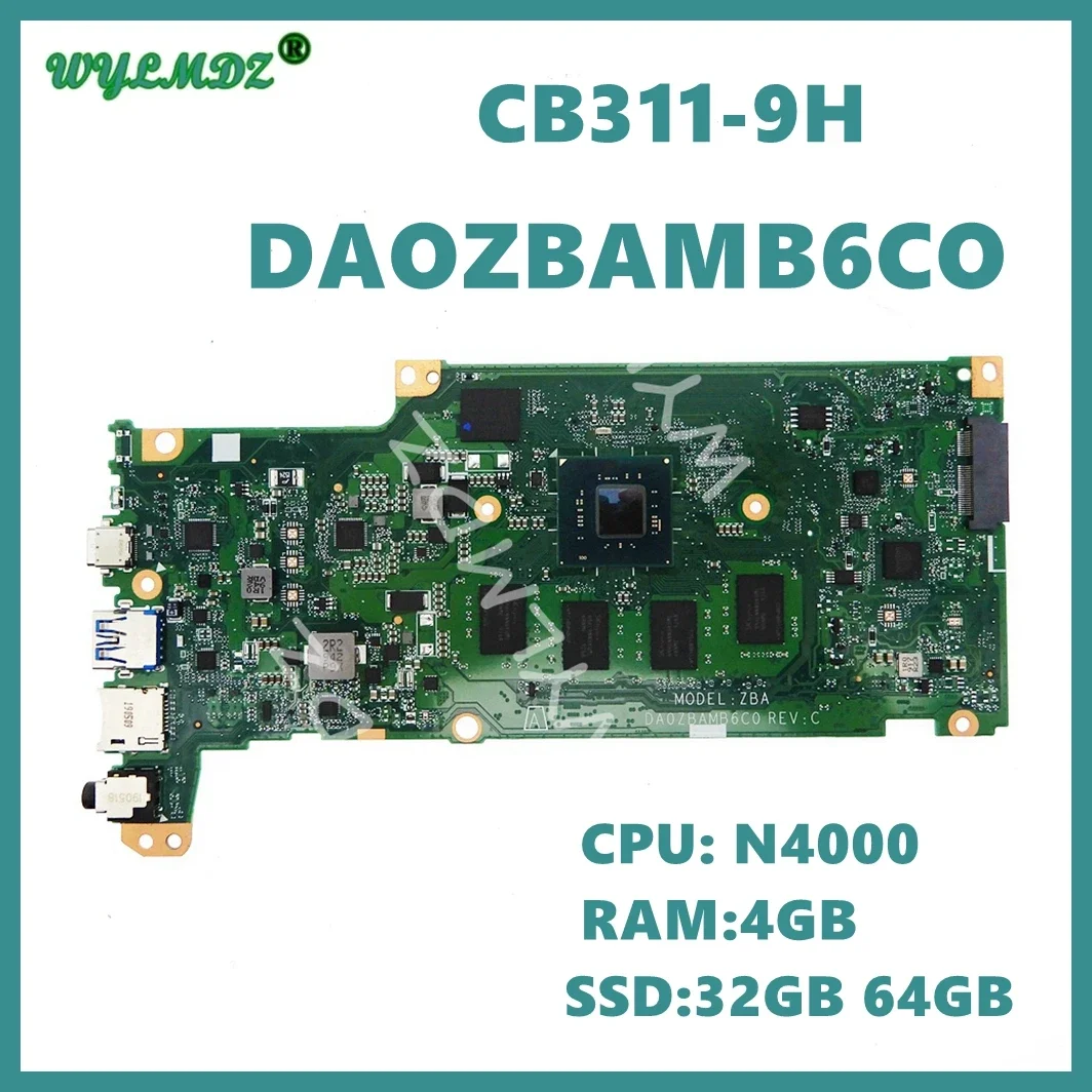 

DA0ZBAMB6C0 with N4000 CPU 4GB-RAM SSD:32GB 64GB Notebook Mainboard For ACER Chromebook CB311-9H Laptop Motherboard