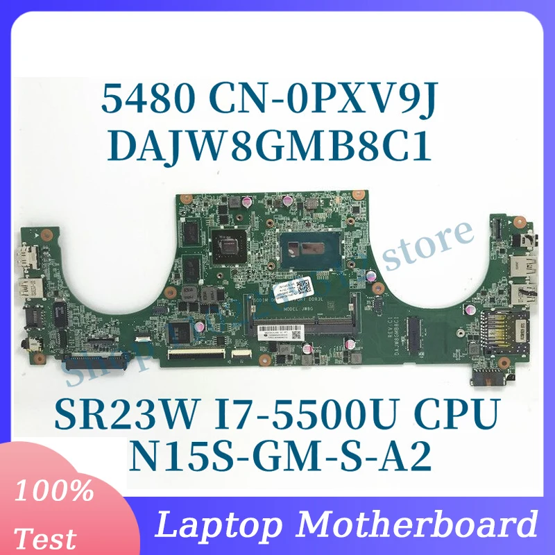 CN-0PXV9J 0PXV9J PXV9J Voor Dell 5480 Laptop Moederbord DAJW8GMB8C1 N15S-GM-S-A2 Met SR23W I7-5500U Cpu 100% Volledig Werken Goed