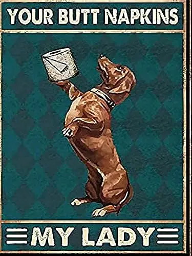 tuya Dachshund Dog Your Butt Napkins My Lady Dog Metal Sign Metal Poster Wall Art Decor Tin Sign 8X12 Inches