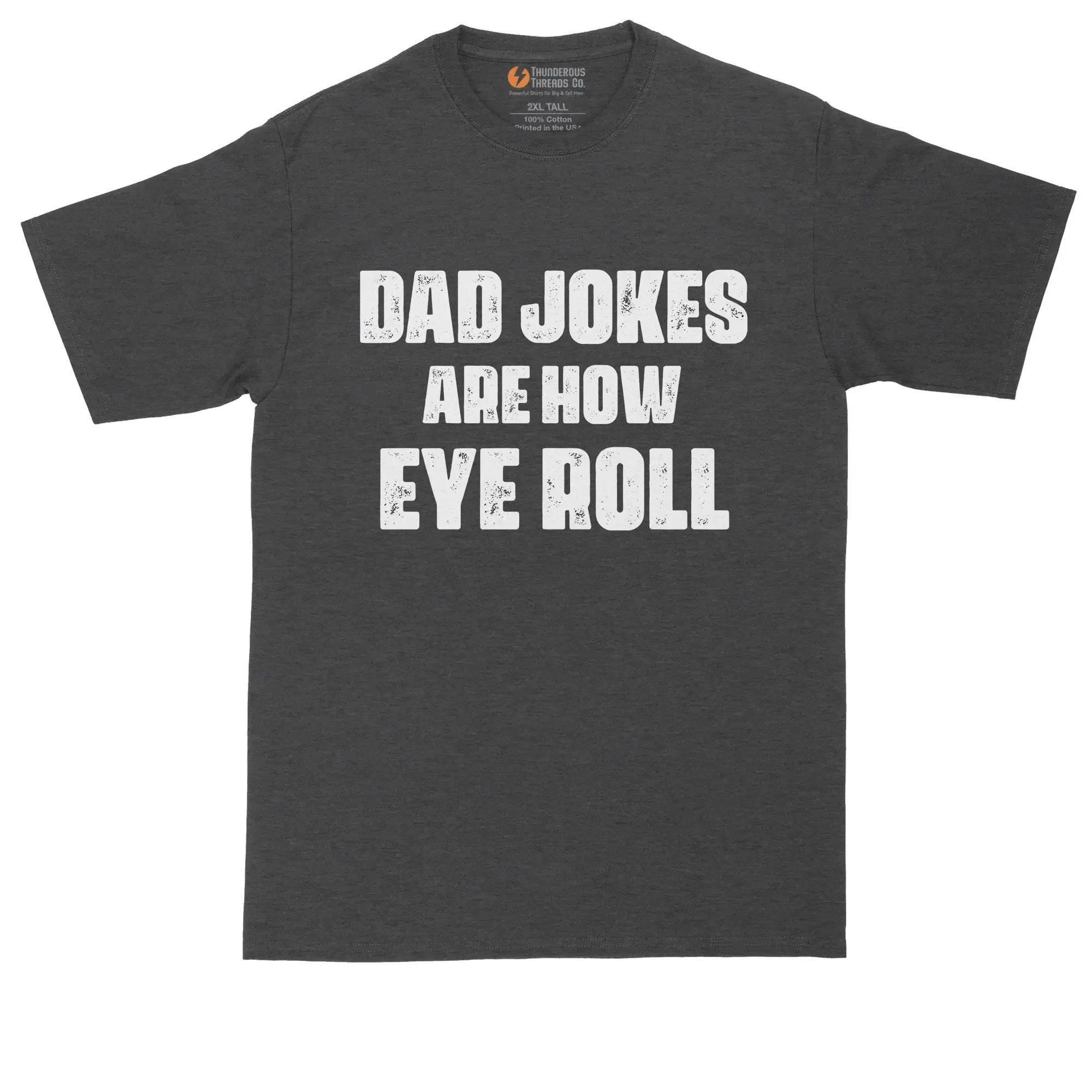 Dad Jokes Are How Eye Roll Funny T Shirt Mens Big Tall