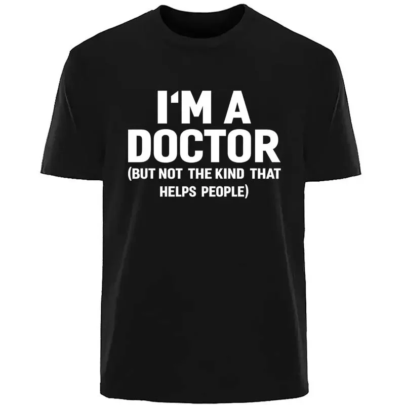 I'm A Doctor Letter Print T-shirts for Men Summer Casual Fashion Minimalist High Street Tops Crew Neck Short Sleeve Cotton Tees