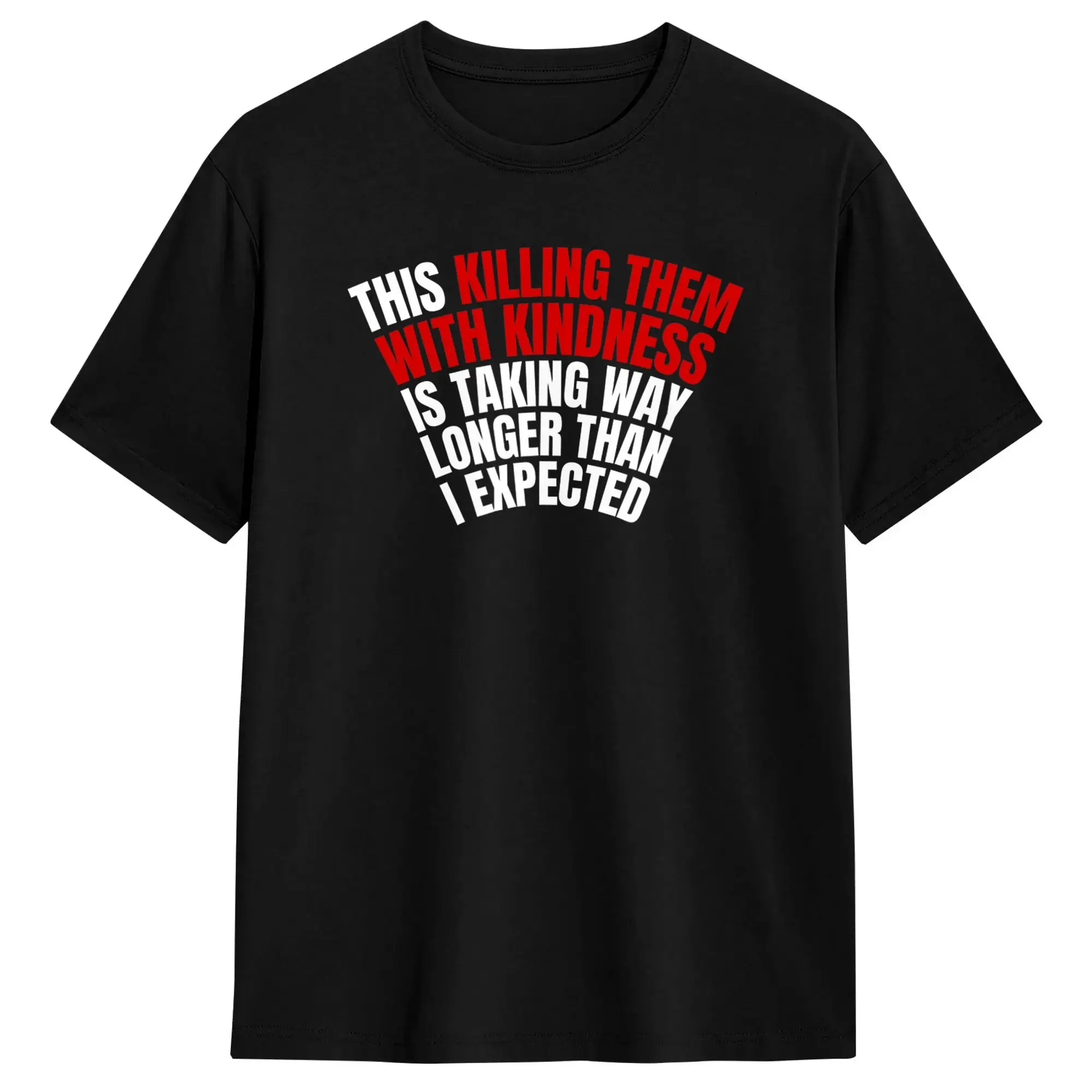 Men's T Shirt Killing Them with Kindness is Taking Longer Than I Expected T Shirts Trendy Cool  Summer Tees 100% Cotton Clothes