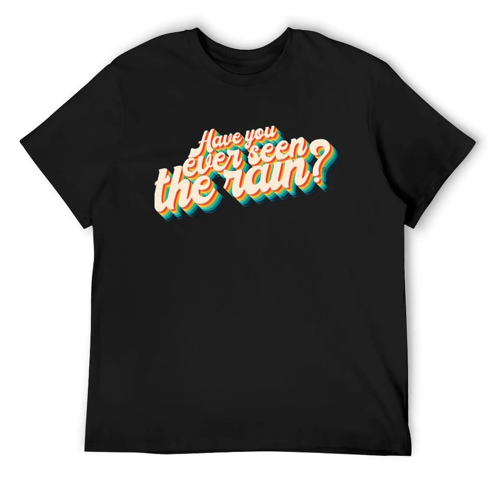 

Have you ever seen the rain T-Shirt oversizeds valentines boutique clothes quick drying anime tshirt fitted t shirts for men