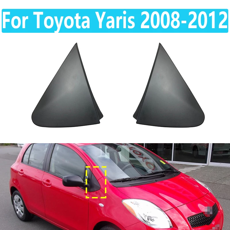 For Toyota Yaris 2008-2012 Front Window Triangle Plate Side Mirror Corner Triangle Window Garnish Cover Panel