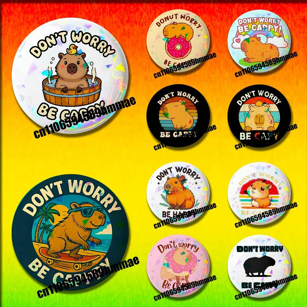 

For Capybara Dont Worry Be Cappy Emblem Round Pins Insignia Badge Cover Ornament 75mm Cosplay Brooch Button