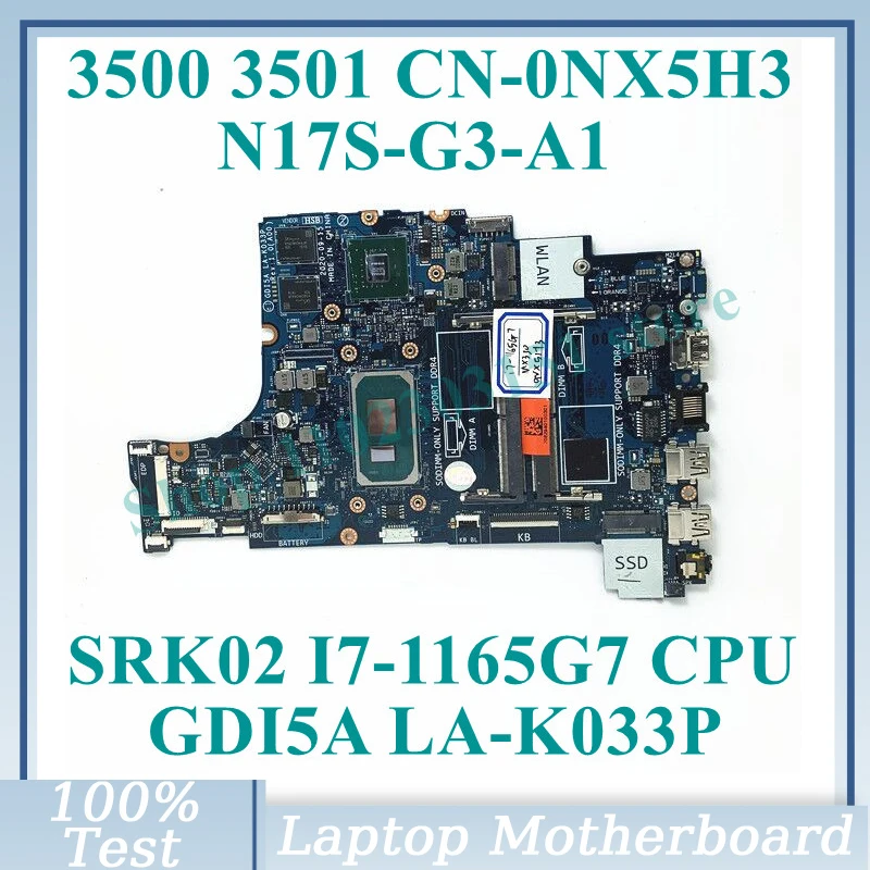 

CN-0NX5H3 0NX5H3 NX5H3 With SRK02 I7-1165G7 CPU GDI5A LA-K033P For DELL 3500 3501 Laptop Motherboard N17S-G3-A1 100% Tested Good