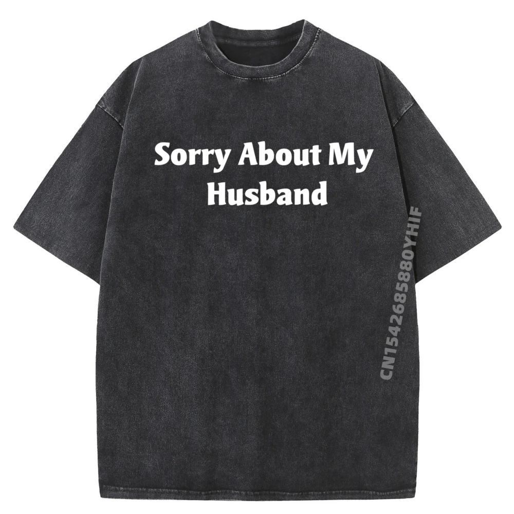 

Latest Male T-shirts Men Sorry About My Husband Cool Fashion Graphic Tees Autumn Soft Washed Tee-Shirt