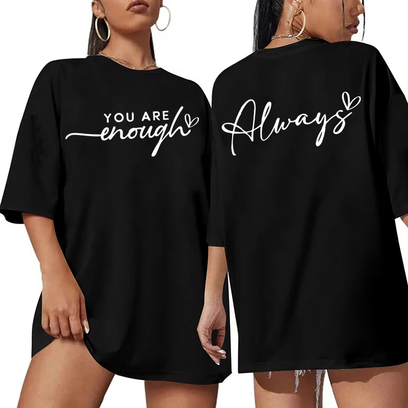 Funny You Are Enough Always Letter Print T-shirts For Women Crew Neck Short Sleeves Ladies Casual Tops Oversized T-shirt