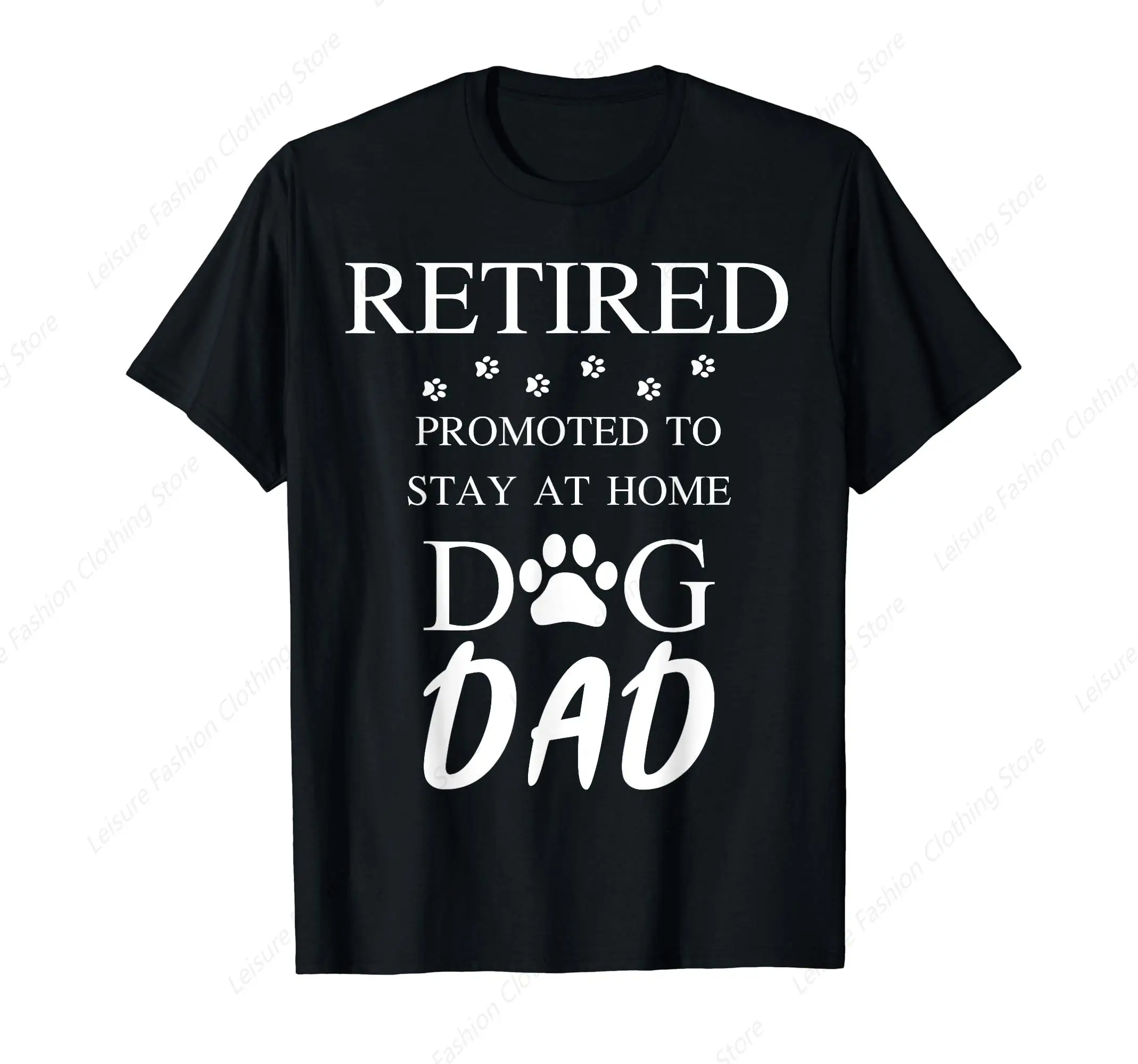 Retired Promoted To Stay At Home Dog Dad T-Shirt Funny Round Neck Short Sleeves Cotton Tee Shirt Leisure Comfortable Tops