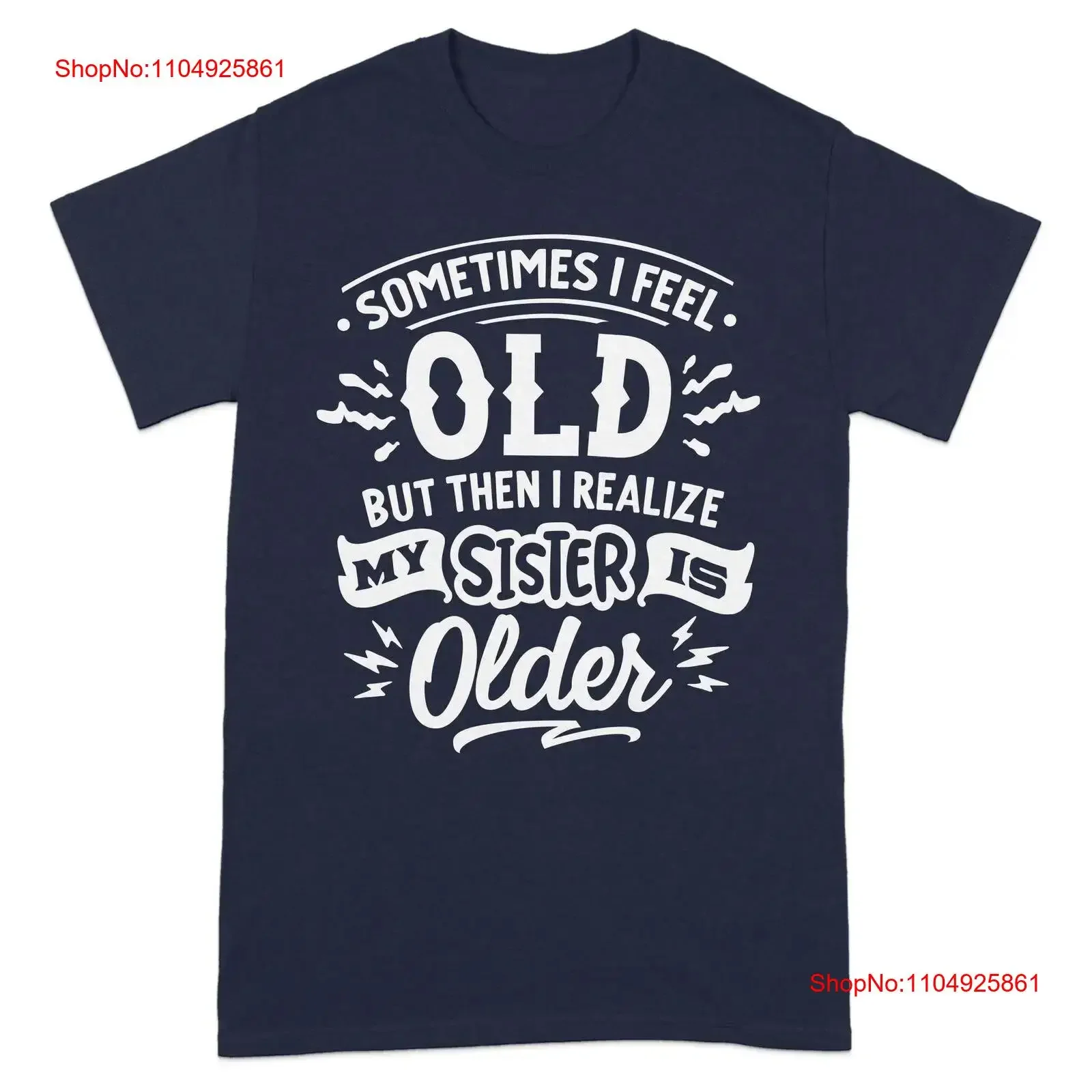 

Иногда я чувствую себя старом, но затем реакцию, моя сестра старая, забавная футболка с юмором, идея для братьев и сестер, забавная винтажная стираная повседневная футболка