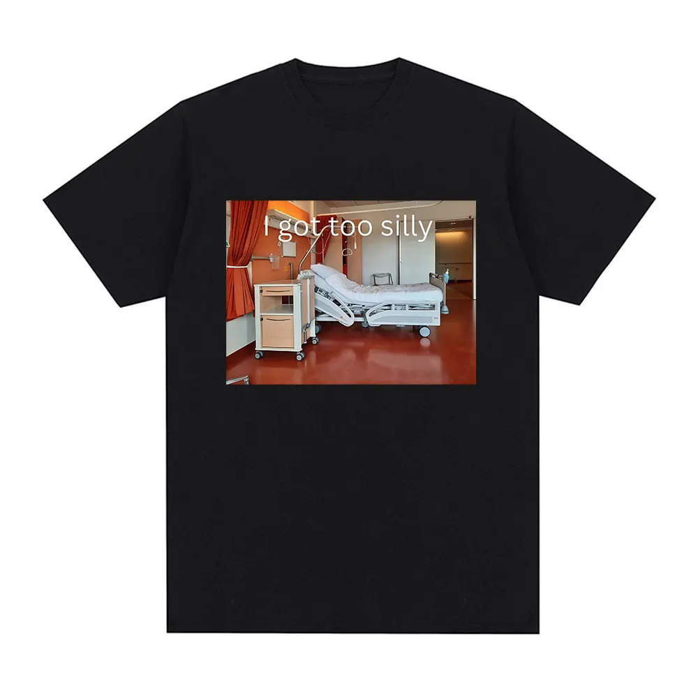 

I Got Too Silly Funny Meme Graphic Print Men Women Fashion Vintage T-shirts Summer Cotton Casual Oversized Tee Shirt Streetwear