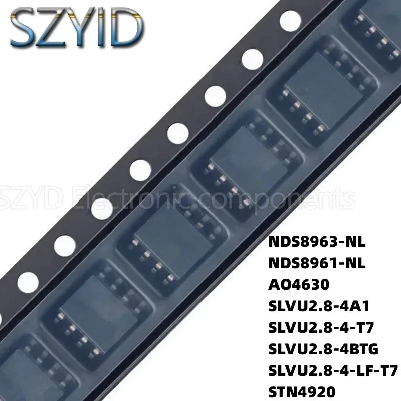 100PCS SOP8 NDS8963-NL NDS8961-NL AO4630 SLVU2.8-4A1 SLVU2.8-4-T7 SLVU2.8-4BTG SLVU2.8-4-LF-T7 STN4920