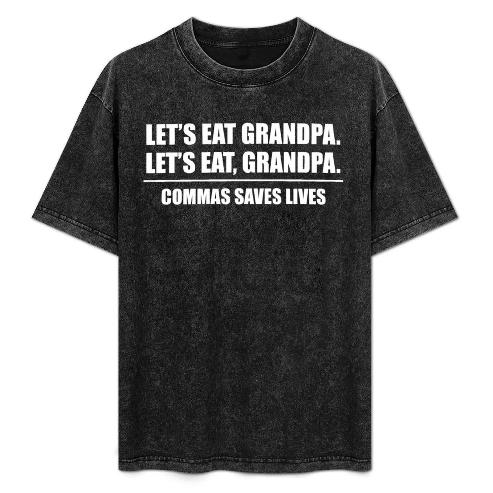 Let's Eat Grandpa Comma Saves Lives Funny Birthday T-Shirt graphics plus size clothes plain sweat shirts, men