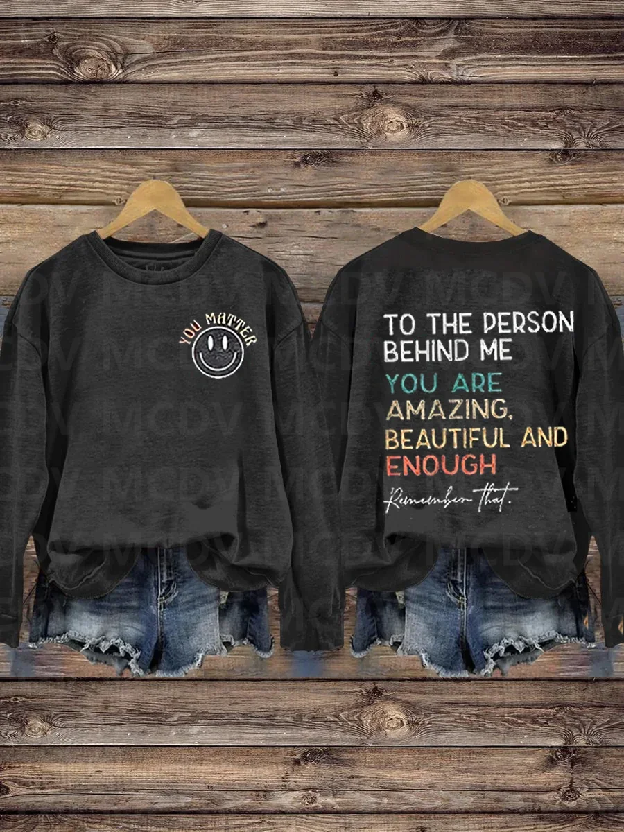 

Mental Health Crew Neck Long Sleeve Sweatshirt, For the person behind me, you are beautiful and enough 3D Printed Women Pullover