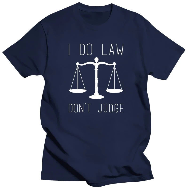 

I Do Law, Don't Judge - Mens T-Shirt - Student - Barrister - Lawyer Print T Shirt Mens Short Sleeve Hot Fashion