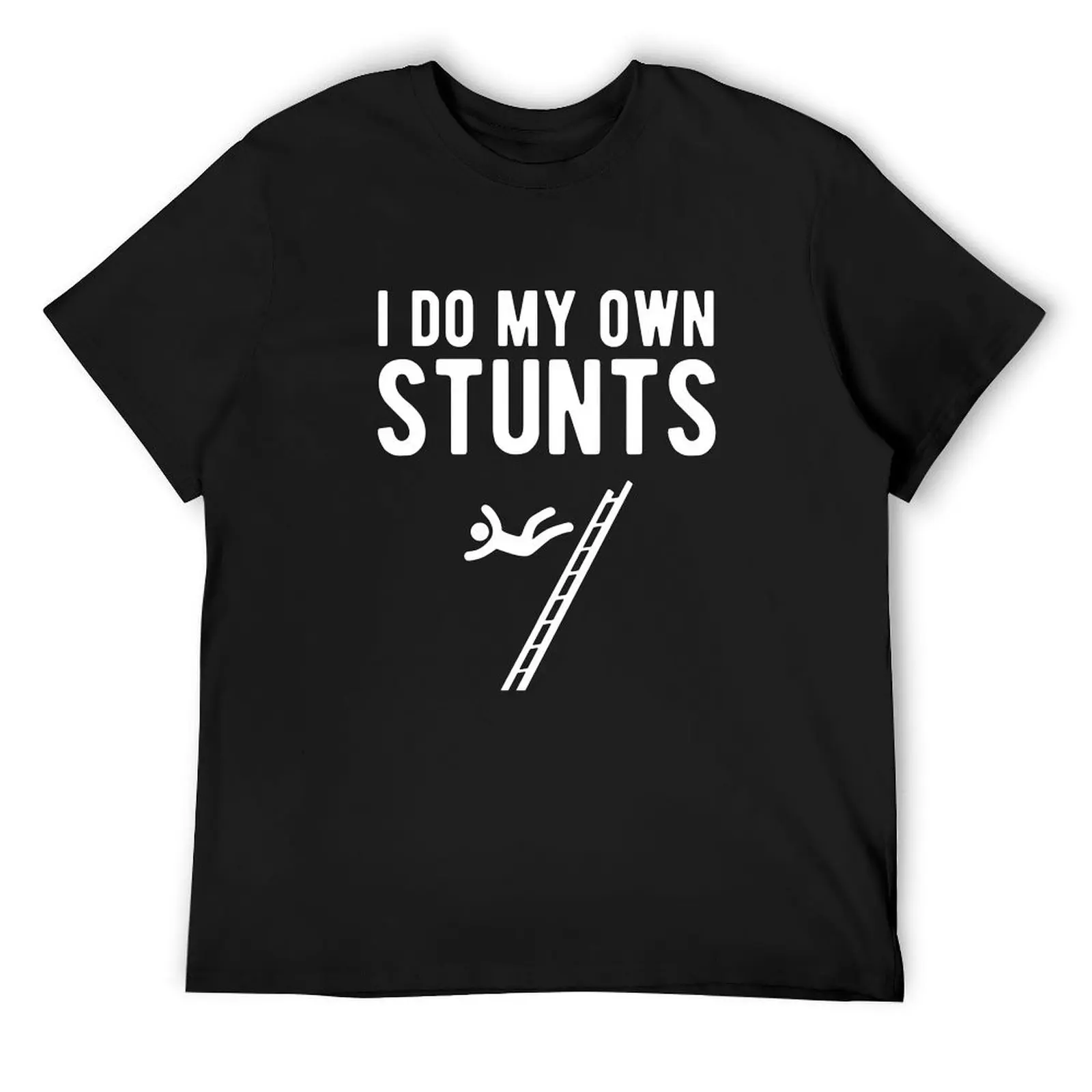 I do my own stunts fall off ladder T-Shirt graphic t shirt vintage anime tshirt anime t shirts t shirt for men